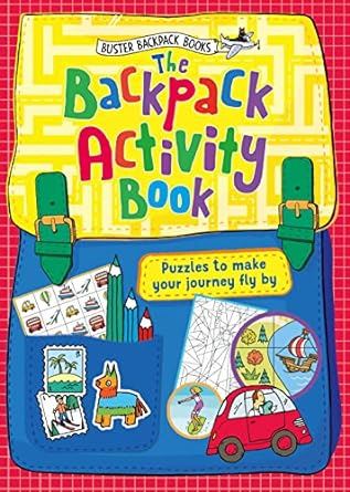 The Backpack Activity Book: Puzzles to make your journey fly by: 3 (Buster Backpack Books)