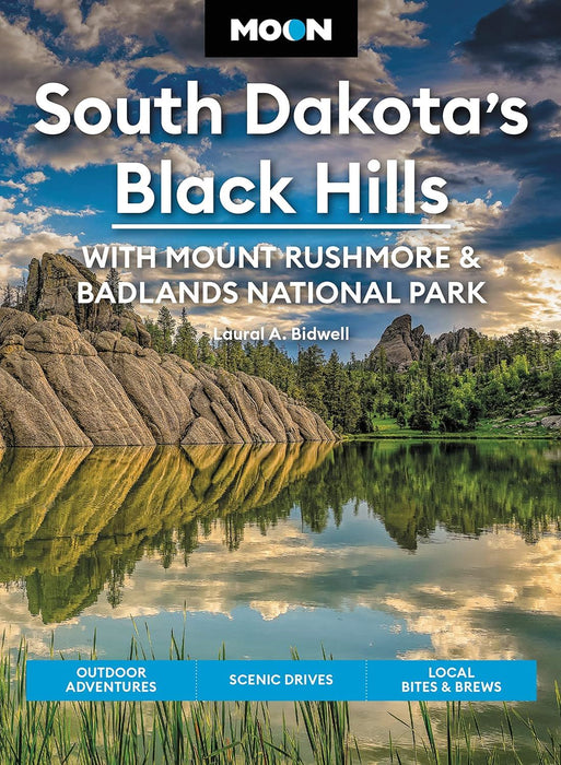 Moon South Dakota’s Black Hills: With Mount Rushmore & Badlands National Park (Fifth Edition): Outdoor Adventures, Scenic Drives, Local Bites & Brews (Travel Guide)