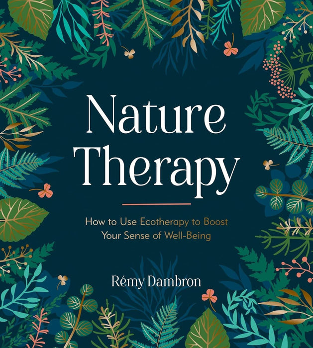 Nature Therapy: How to Use Ecotherapy to Boost Your Sense of Well-Being