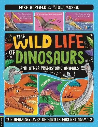 The Wild Life of Dinosaurs and Other Prehistoric Animals: The Amazing Lives of Earth's Earliest Animals