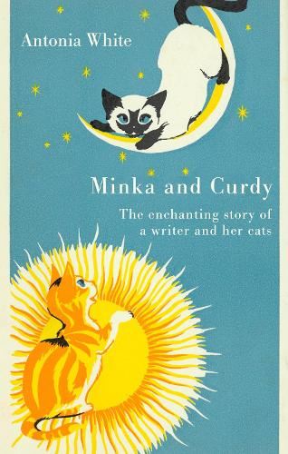 Minka And Curdy: The enchanting story of a writer and her cats (Virago Modern Classics)