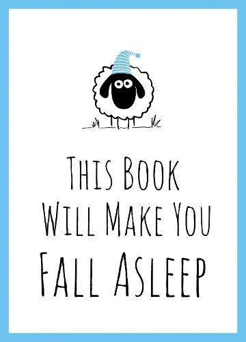 This Book Will Make You Fall Asleep: Tips, Quotes, Puzzles and Sheep-Counting to Help You Snooze