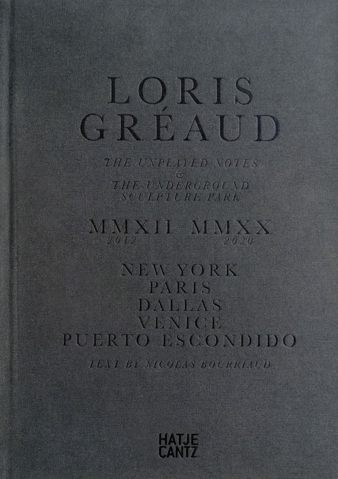 Loris Gr�aud: The Unplayed Notes & The Underground Sculpture Park ― 2012-2020