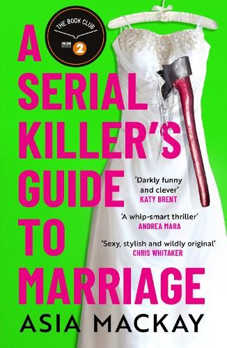 A Serial Killer's Guide to Marriage: The darkly funny and addictive thriller that's 'sexy, stylish and wildly original' (Chris Whitaker)
