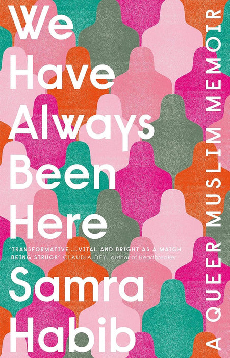 We Have Always Been Here: a queer muslim memoir