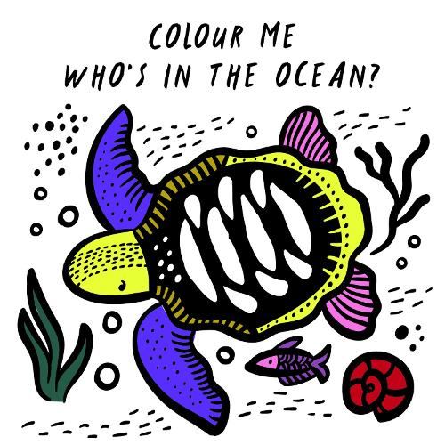 Colour Me: Who's in the Ocean?: Baby's First Bath Book: 1 (Wee Gallery)