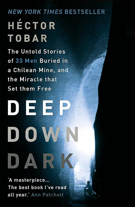 Deep Down Dark: The Untold Stories of 33 Men Buried in a Chilean Mine, and the Miracle That Set Them Free