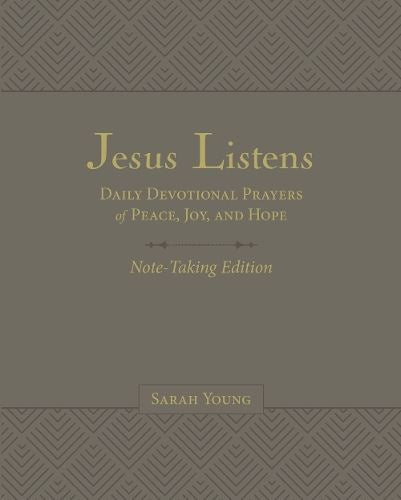 Jesus Listens Note-Taking Edition, Leathersoft, Gray, with Full Scriptures: Daily Devotional Prayers of Peace, Joy, and Hope (A 365-Day Prayer Book)