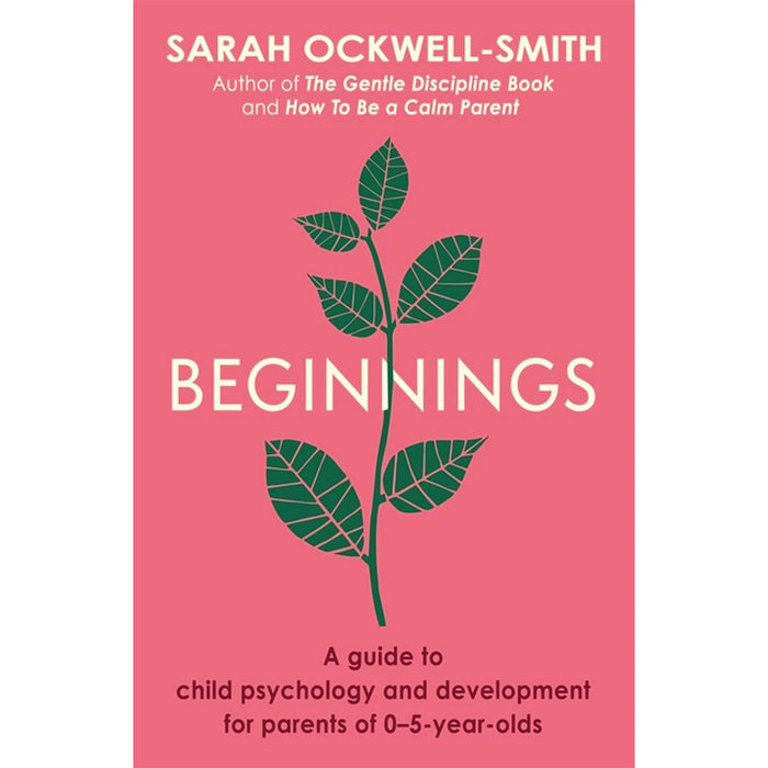 Sarah Ockwell-Smith’s Gentle Parenting Collection: Four Essential Guides for Raising Calm, Happy Children from Newborn to Age 5 – Covering Parenting, Development, Sleep, and Potty Training