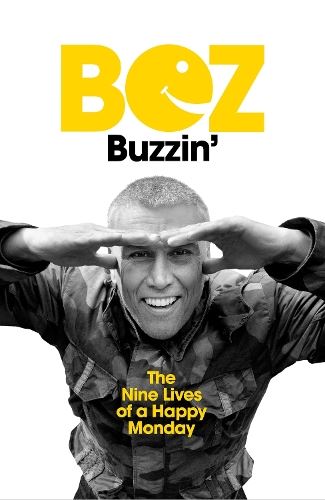 Bez: Buzzin' - The Nine Lives of a Happy Monday