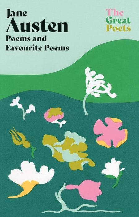 Jane Austen: Poems both inspiring and witty from the author of 'Pride and Prejudice' and 'Emma' (The Great Poets)