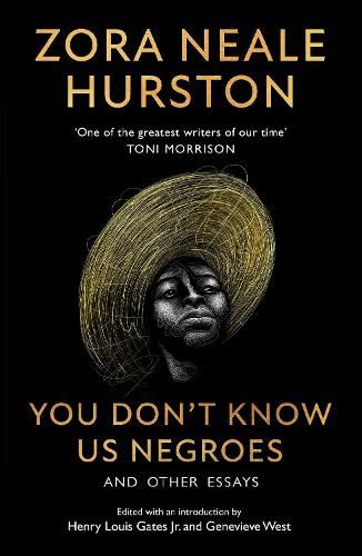 You Don’t Know Us Negroes and Other Essays: The incredible new essay collection from the revered 20th-century African-American author, described by ... as ‘one of the greatest writers of our time’