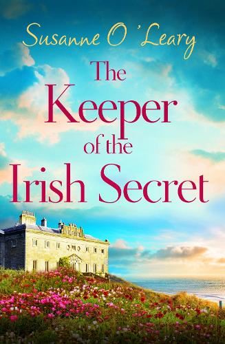 The Keeper of the Irish Secret: An utterly gorgeous second chance romance set in Ireland