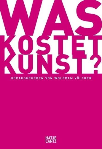 Was kostet Kunst? (German Edition): Ein Handbuch f�r Sammler, Galeristen, H�ndler und K�nstler