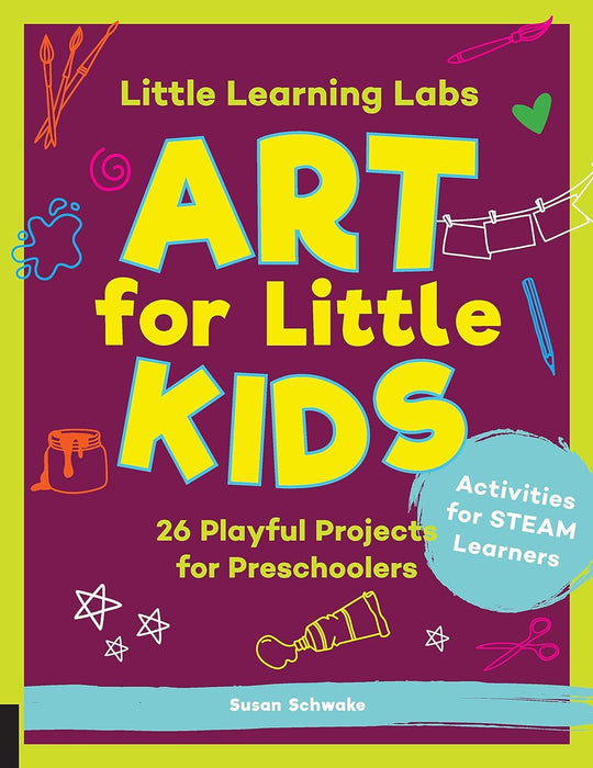 Little Learning Labs: Art for Little Kids, abridged paperback edition: 26 Playful Projects for Preschoolers Activities for STEAM Learners (8)