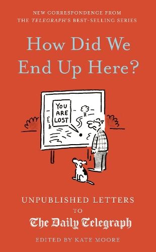 How Did We End Up Here?: Unpublished Letters to the Daily Telegraph (15)