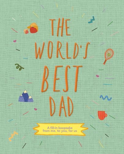 The World's Best Dad: A fill-in keepsake from me, to you, for us (1)