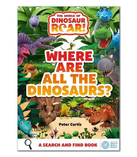 The World of Dinosaur Roar!: Where Are All The Dinosaurs? : A Search and Find Book