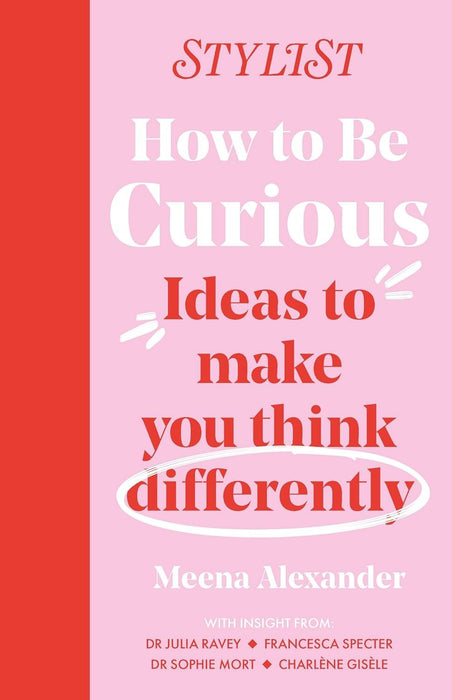 How to Be Curious: Ideas to make you think differently