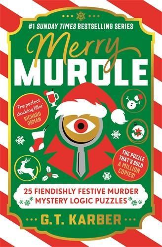 Merry Murdle: THE SUNDAY TIMES BESTSELLING SERIES: 25 Fiendishly Festive Murder Mystery Logic Puzzles (Murdle Puzzle Series)