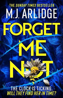 Forget Me Not: The most propulsive and thrilling read yet from Sunday Times bestseller M.J. Arlidge (Helen Grace Thrillers)