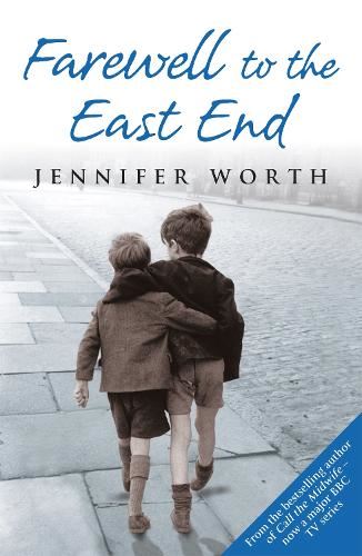 Farewell To The East End: The Last Days of the East End Midwives (Call The Midwife)