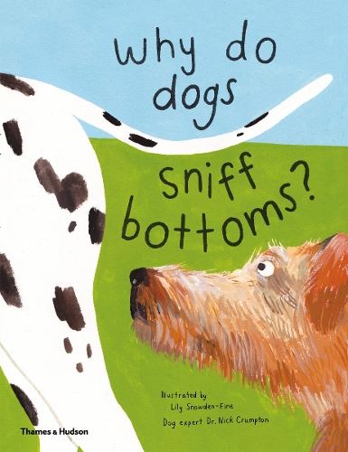 Why do dogs sniff bottoms?: Curious questions about your favourite pet (Curious Questions/Fav Pet)