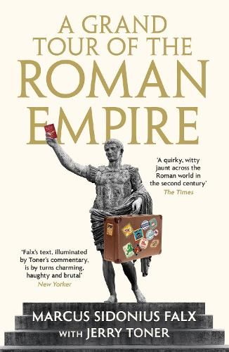 A Grand Tour of the Roman Empire by Marcus Sidonius Falx: The Marcus Sidonius Falx Trilogy