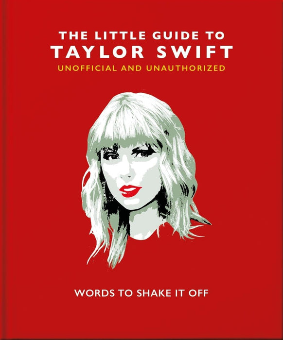 The Little Guide to Taylor Swift: Words to Shake It Off: 8 (The Little Book of...)