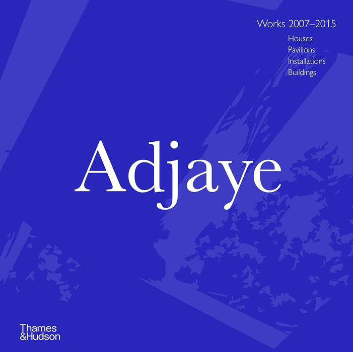 Adjaye: Works 2007 - 2015
