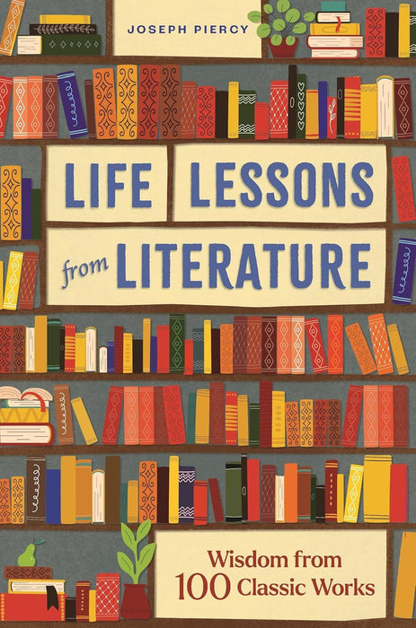 Books With Life Lessons Life Lessons from Literature: Wisdom from 100 Classic Works — smeikalbooks