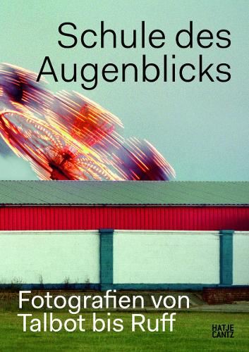 Schule des Augenblicks (German edition): Fotografien von Talbot bis Ruff