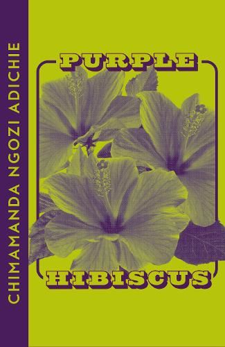 Purple Hibiscus: Chimamanda Ngozi Adichie