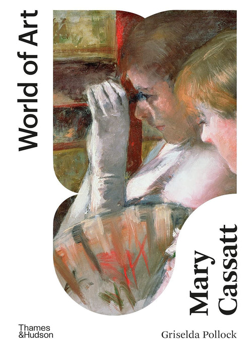 Mary Cassatt: Painter of Modern Women (World of Art)