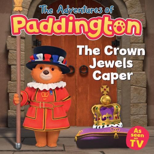 The Crown Jewels Caper: Join Paddington on a royal adventure with the crown jewels – the perfect gift for the Coronation! (The Adventures of Paddington)