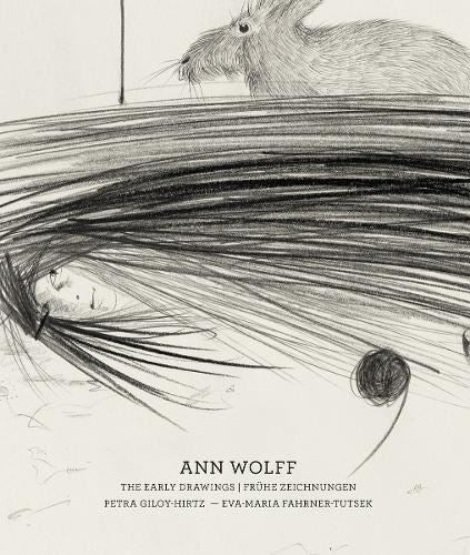 Ann Wolff: The Early Drawings - Fr�he Zeichnungen (1981-1988)