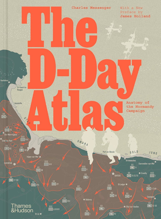 The D-Day Atlas: Anatomy of the Normandy Campaign