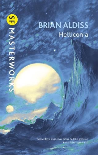 Helliconia: Helliconia Spring, Helliconia Summer, Helliconia Winter: "Hellonica Spring", "Helliconia Summer", "Helliconia Winter" (S.F. MASTERWORKS)