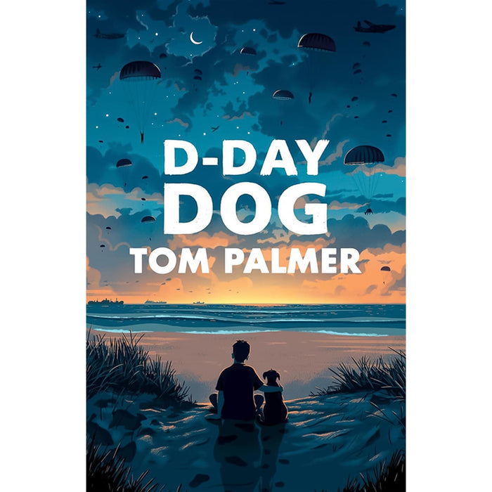 Tom Palmer’s Wartime Heroes Collection: Award-Winning Stories of Young Courage in D-Day Dog, Armistice Runner, and After the War