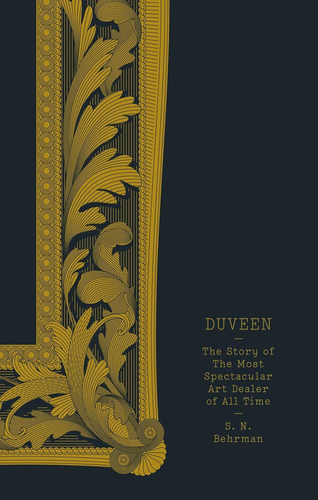 Duveen: The Story of the Most Spectacular Art Dealer of All Time