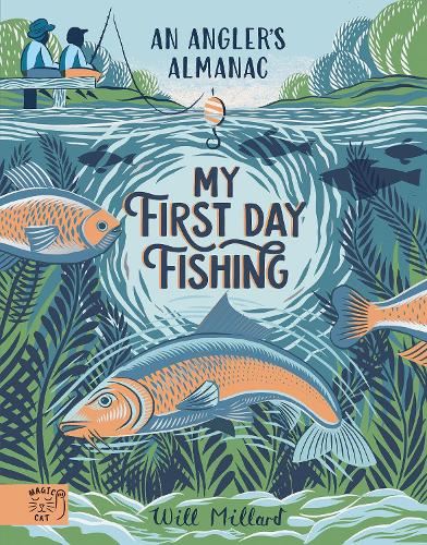 My First Day Fishing: An Angler's Almanac with a foreword from Jeremy Wade