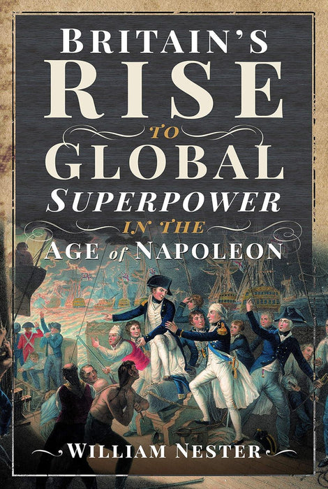 Britains Rise to Global Superpower in Age of Napoleon