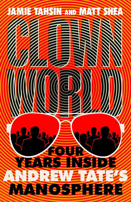 Clown World: Four Years Inside Andrew Tate's Manosphere
