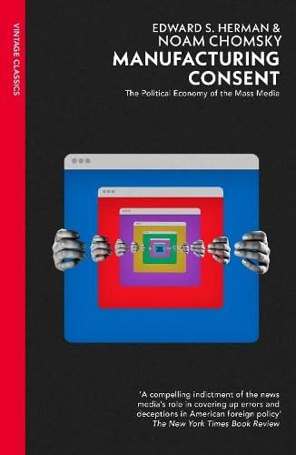 Manufacturing Consent: Political Economy of the Mass Media