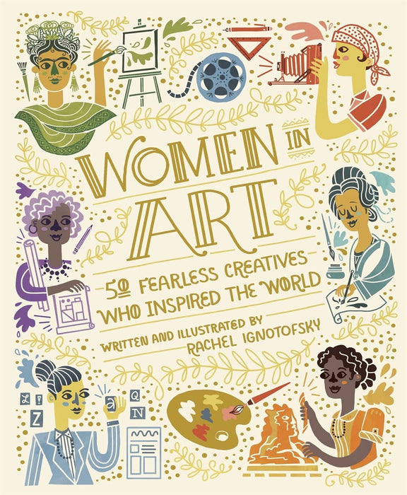 Women in Art: 50 Fearless Creatives Who Inspired the World