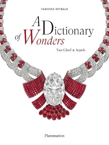 A Dictionary of Wonders: Van Cleef & Arpels: The Enchanted World of Van Cleef and Arpels