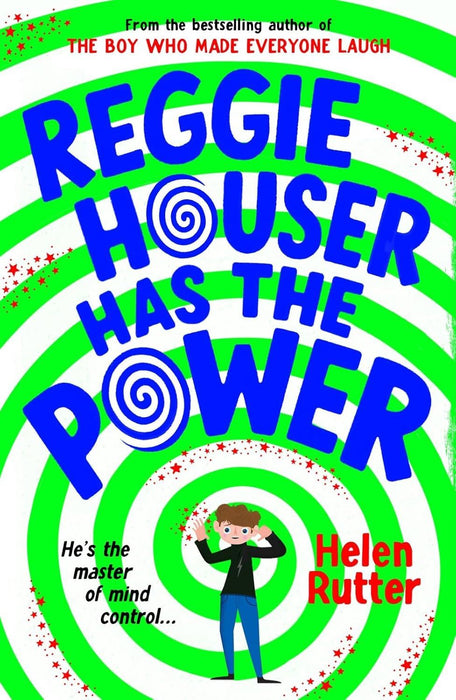 Reggie Houser Has the Power (a laugh-out-loud story about a boy who can control minds!)