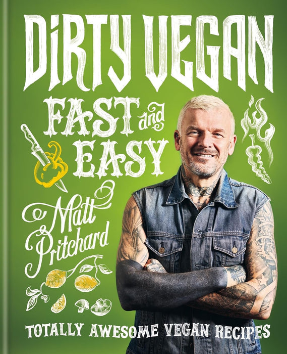 Dirty Vegan Fast and Easy: Totally Awesome Vegan Recipes