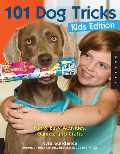 101 Dog Tricks, Kids Edition: Fun and Easy Activities, Games, and Crafts (5) (Dog Tricks and Training)