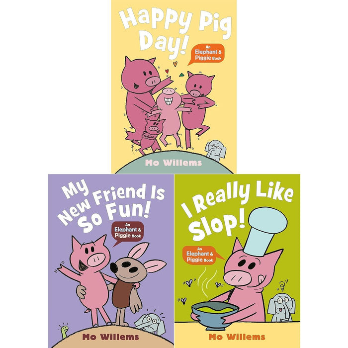 Elephant & Piggie Collection: Happy Pig Day!, My New Friend Is So Fun! & I Really Like Slop!